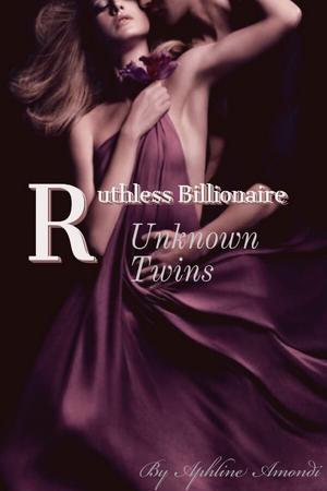 Ruthless Billionaire Unknown Twins